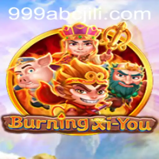 Discover the Thrills of BurningXiYou: The Ultimate Gaming Experience with abcjili